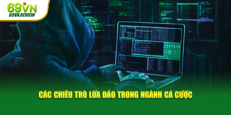 Các chiêu trò lừa đảo trong ngành cá cược