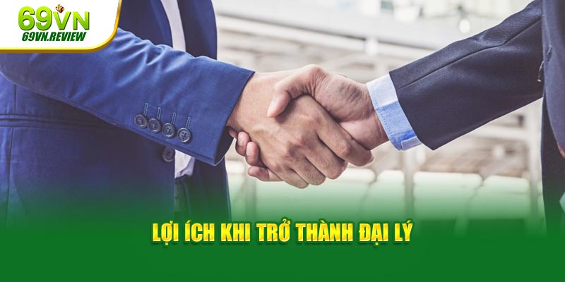 Lợi ích khi trở thành đại lý