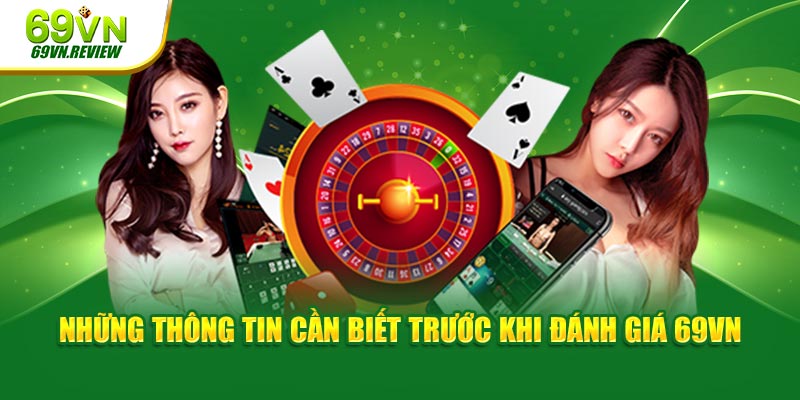 Những thông tin cần biết trước khi đánh giá 69VN