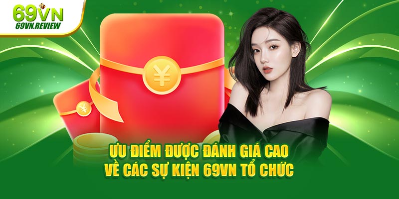 Ưu điểm được đánh giá cao về các sự kiện 69VN tổ chức